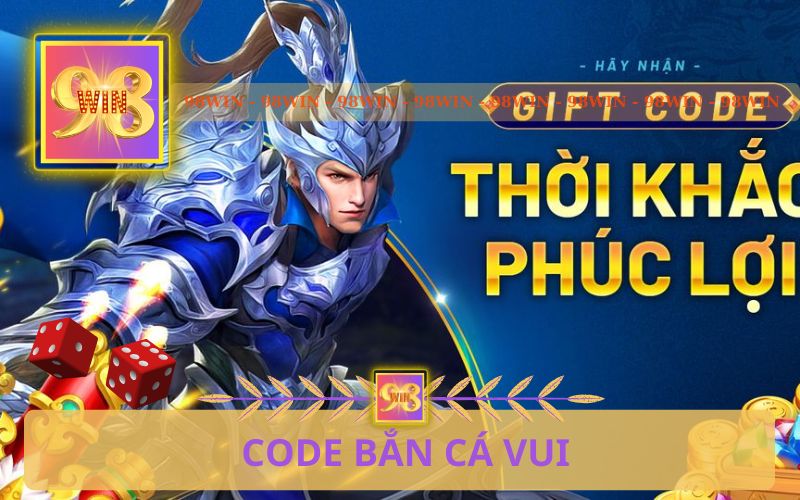 CODE BẮN CÁ VUI 200K TRÊN 98WIN