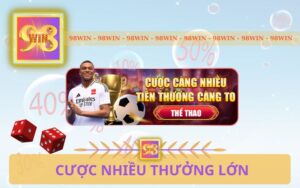 CƯỢC NHIỀU THƯỞNG LỚN TRÊN 98WIN