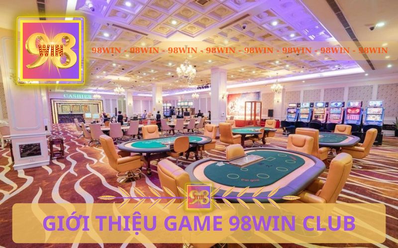 GIỚI THIỆU GAME 98WIN CLUB