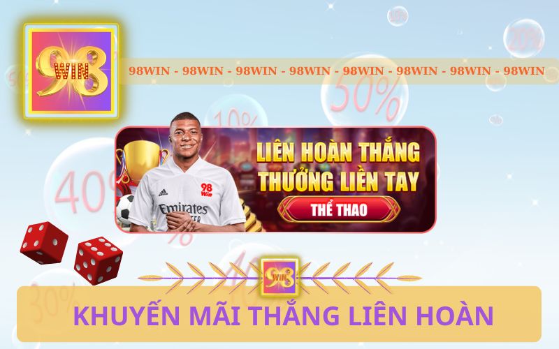 KHUYẾN MÃI THẮNG LIÊN HOÀN 98WIN