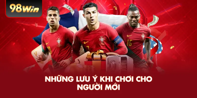 Những lưu ý khi chơi cho người mới